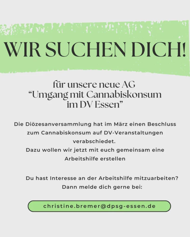 Auf der Diözesanversammlung vor zwei Wochen wurde ein Beschluss zum Cannabiskonsum auf DV-Veranstaltungen verabschiedet. Dazu wollen wir nun eine Arbeitshilfe veröffentlichen. 
Aber dazu brauchen wir DEINE Hilfe!

Du hast Interesse auf Diözesanebene mitzuarbeiten und die Arbeitshilfe mitzuschreiben? Dann melde dich einfach bei christine.bremer@dpsg-essen.de

Wir freuen uns auf DICH!

#dpsgdvessen #dpsgessen #meineheimatmeineliebemeinverein #arbeitsgruppe #cannabiskonsumimdvessen #arbeitshilfe